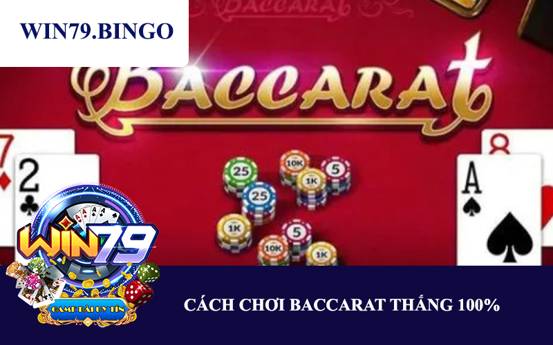 cach-choi-baccarat-thang-100-1